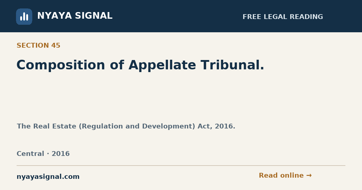 Section 45 — Composition of Appellate Tribunal. | The Real Estate (Regulation and Development) Act, 2016. | NYAYA SIGNAL