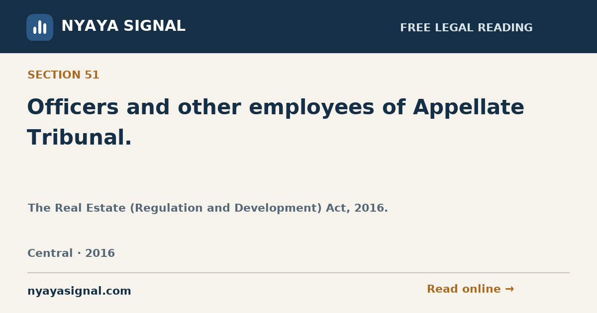 Section 51 — Officers and other employees of Appellate Tribunal. | The Real Estate (Regulation and Development) Act, 2016. | NYAYA SIGNAL