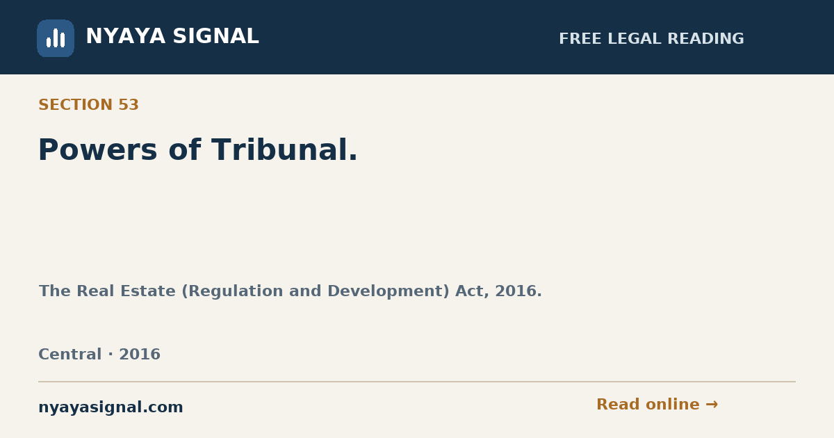 Section 53 — Powers of Tribunal. | The Real Estate (Regulation and Development) Act, 2016. | NYAYA SIGNAL