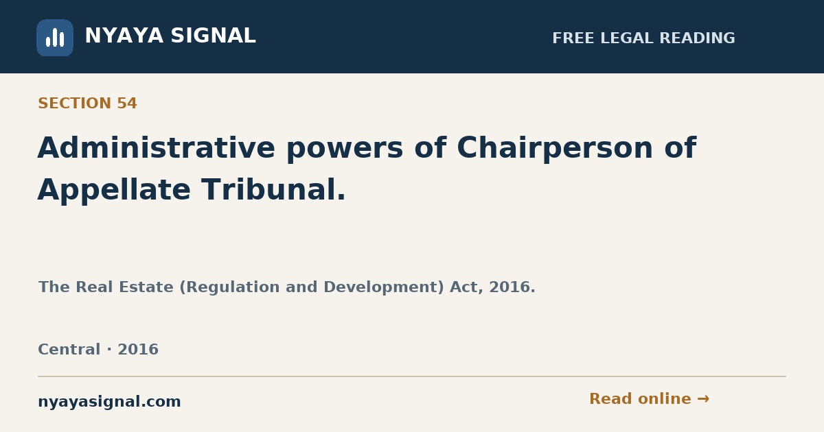 Section 54 — Administrative powers of Chairperson of Appellate Tribunal. | The Real Estate (Regulation and Development) Act, 2016. | NYAYA SIGNAL