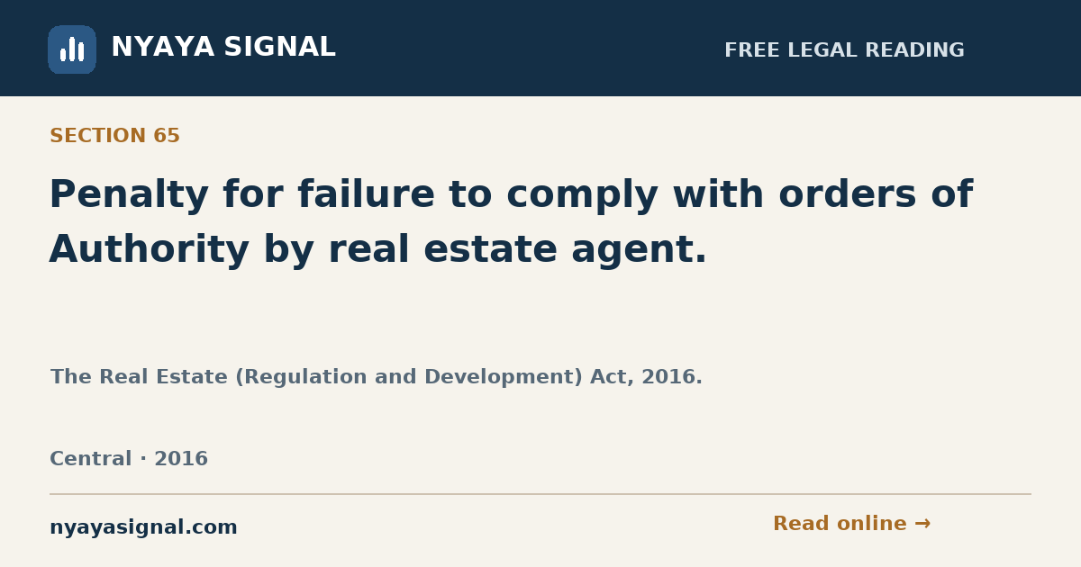 Section 65 — Penalty for failure to comply with orders of Authority by real estate agent. | The Real Estate (Regulation and Development) Act, 2016. | NYAYA SIGNAL