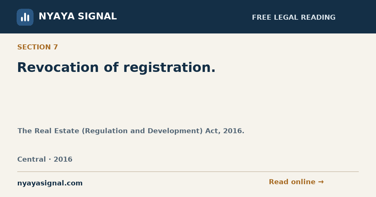Section 7 — Revocation of registration. | The Real Estate (Regulation and Development) Act, 2016. | NYAYA SIGNAL
