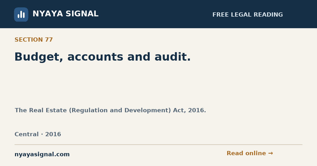 Section 77 — Budget, accounts and audit. | The Real Estate (Regulation and Development) Act, 2016. | NYAYA SIGNAL