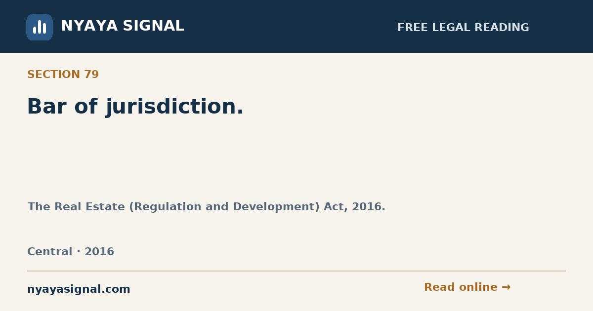 Section 79 — Bar of jurisdiction. | The Real Estate (Regulation and Development) Act, 2016. | NYAYA SIGNAL