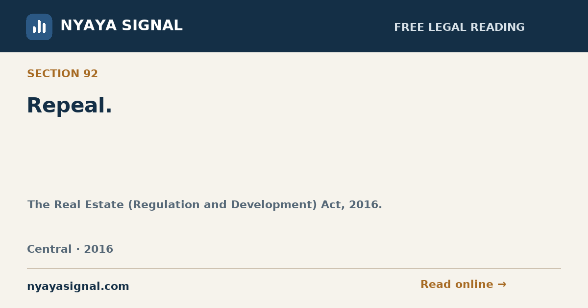 Section 92 — Repeal. | The Real Estate (Regulation and Development) Act, 2016. | NYAYA SIGNAL