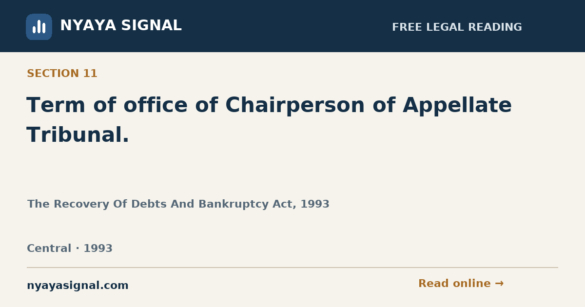 Section 11 — Term of office of Chairperson of Appellate Tribunal. | The Recovery Of Debts And Bankruptcy Act, 1993 | NYAYA SIGNAL