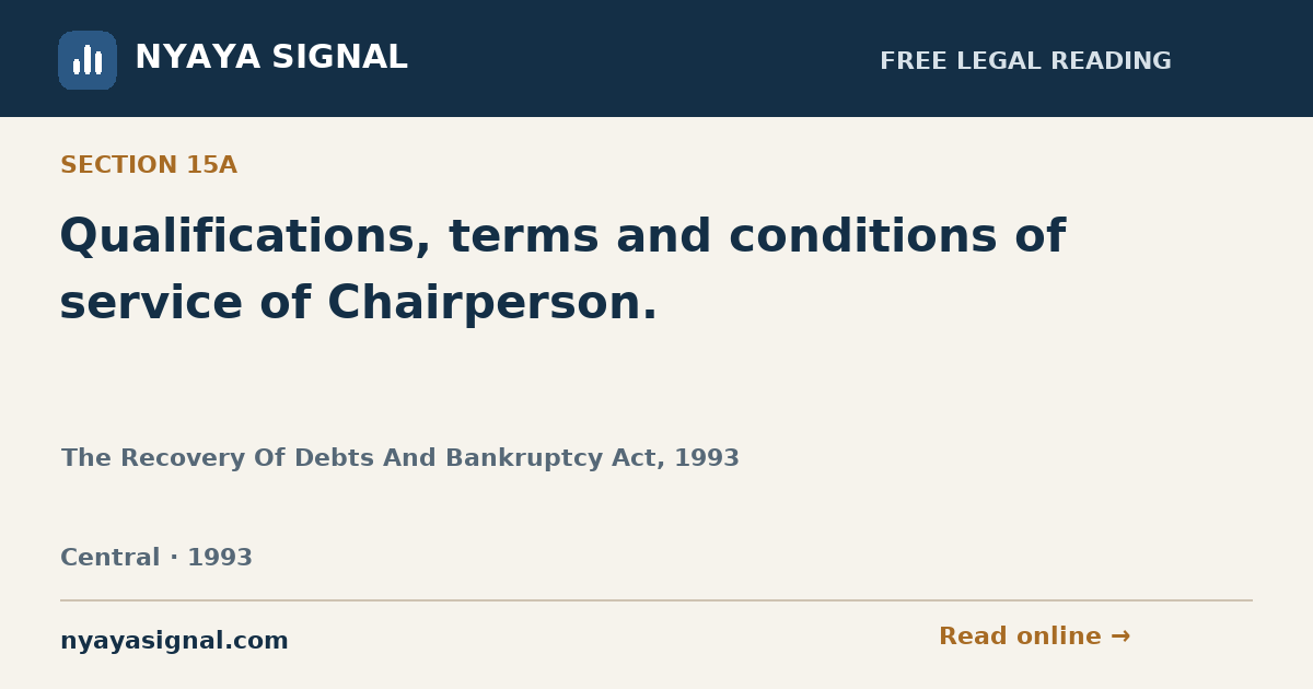 Section 15A — Qualifications, terms and conditions of service of Chairperson. | The Recovery Of Debts And Bankruptcy Act, 1993 | NYAYA SIGNAL
