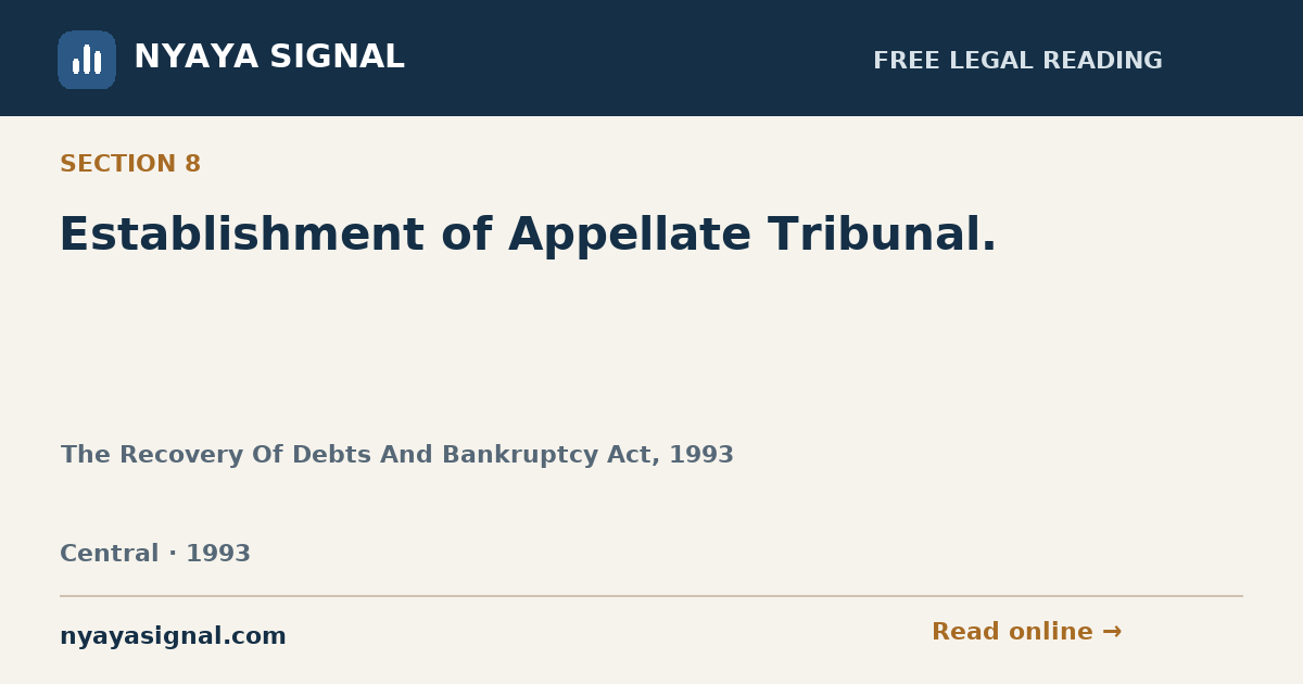 Section 8 — Establishment of Appellate Tribunal. | The Recovery Of Debts And Bankruptcy Act, 1993 | NYAYA SIGNAL