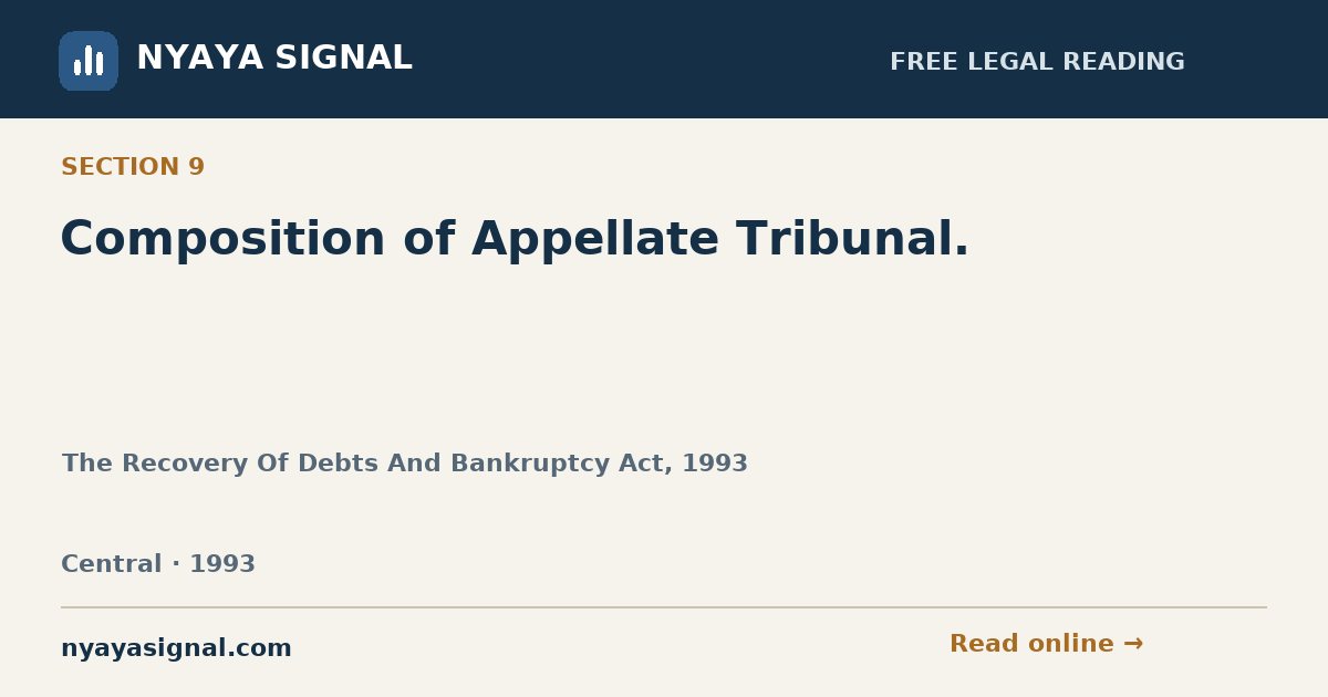 Section 9 — Composition of Appellate Tribunal. | The Recovery Of Debts And Bankruptcy Act, 1993 | NYAYA SIGNAL