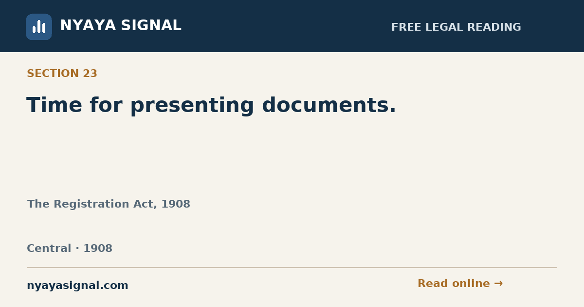 Section 23 — Time for presenting documents. | The Registration Act, 1908 | NYAYA SIGNAL