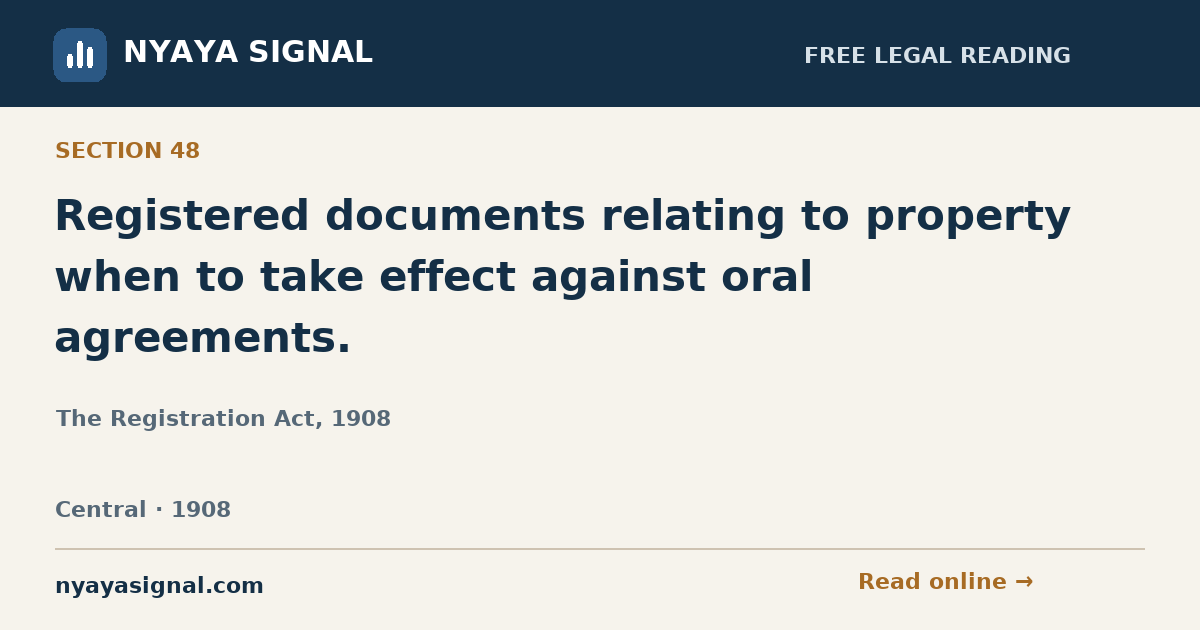 Section 48 — Registered documents relating to property when to take effect against oral agreements. | The Registration Act, 1908 | NYAYA SIGNAL