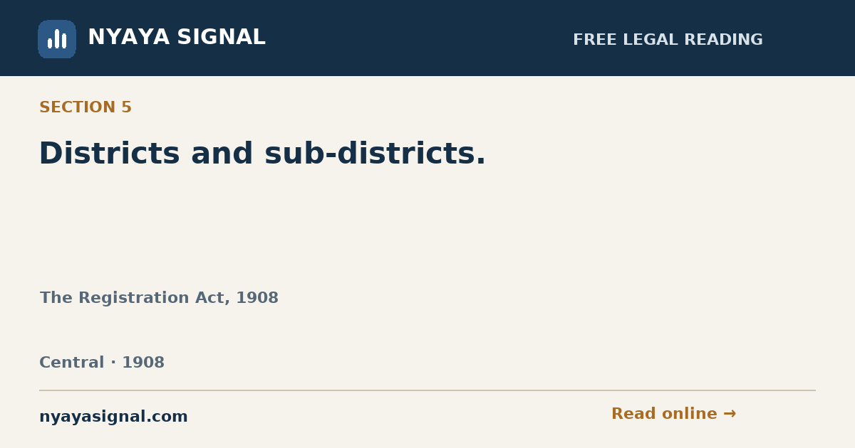 Section 5 — Districts and sub-districts. | The Registration Act, 1908 | NYAYA SIGNAL