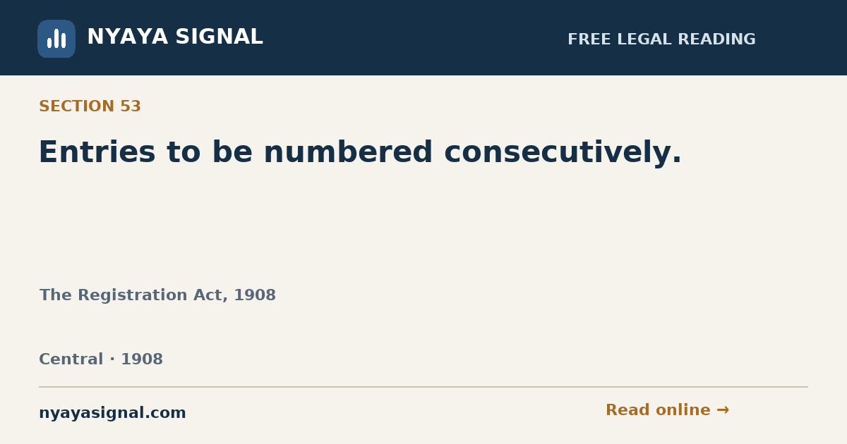 Section 53 — Entries to be numbered consecutively. | The Registration Act, 1908 | NYAYA SIGNAL