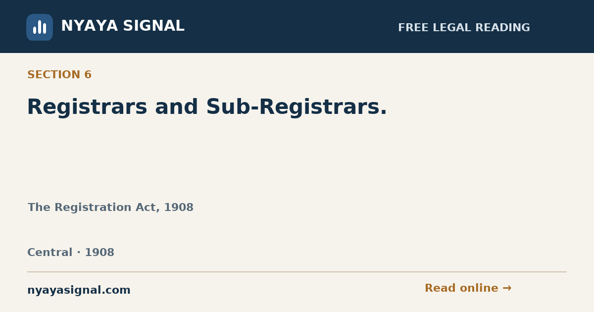 Section 6 — Registrars and Sub-Registrars. | The Registration Act, 1908 | NYAYA SIGNAL