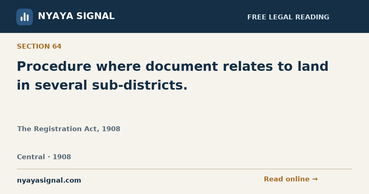 Section 64 — Procedure where document relates to land in several sub-districts. | The Registration Act, 1908 | NYAYA SIGNAL