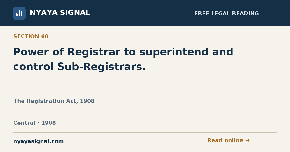 Section 68 — Power of Registrar to superintend and control Sub-Registrars. | The Registration Act, 1908 | NYAYA SIGNAL