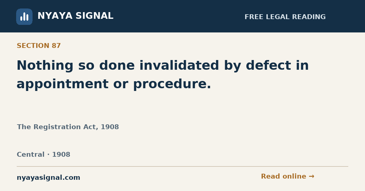 Section 87 — Nothing so done invalidated by defect in appointment or procedure. | The Registration Act, 1908 | NYAYA SIGNAL