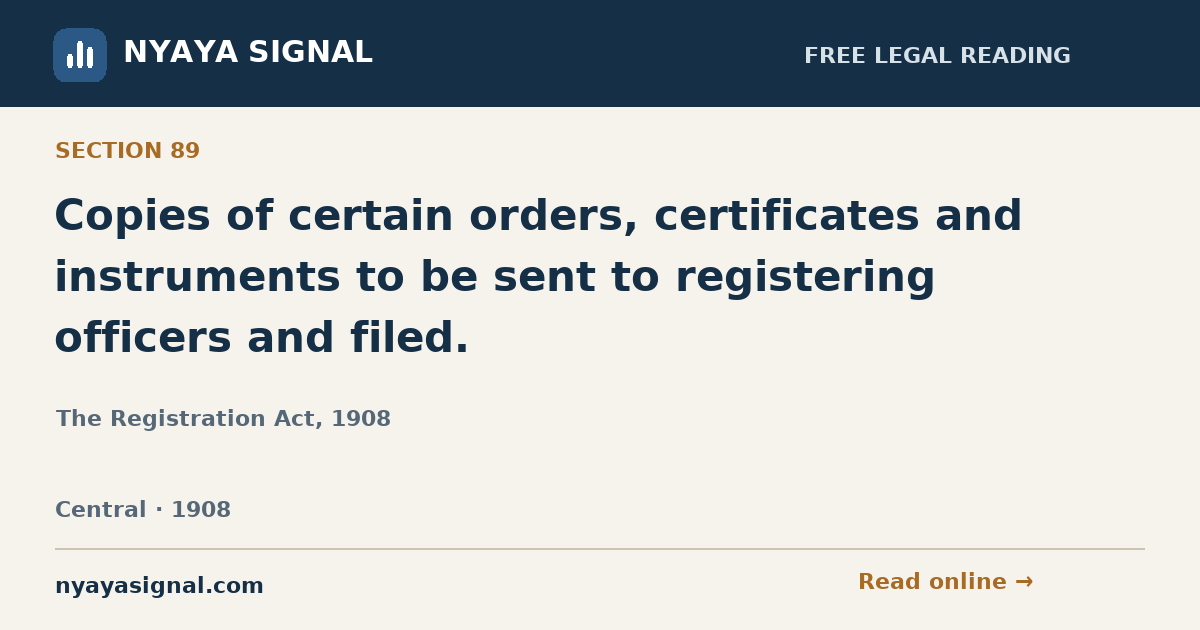 Section 89 — Copies of certain orders, certificates and instruments to be sent to registering officers and filed. | The Registration Act, 1908 | NYAYA SIGNAL