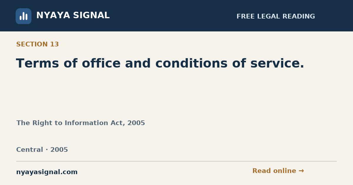 Section 13 — Terms of office and conditions of service. | The Right to Information Act, 2005 | NYAYA SIGNAL