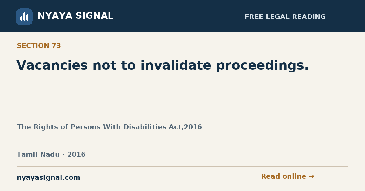 Section 73 — Vacancies not to invalidate proceedings. | The Rights of Persons With Disabilities Act,2016 | NYAYA SIGNAL