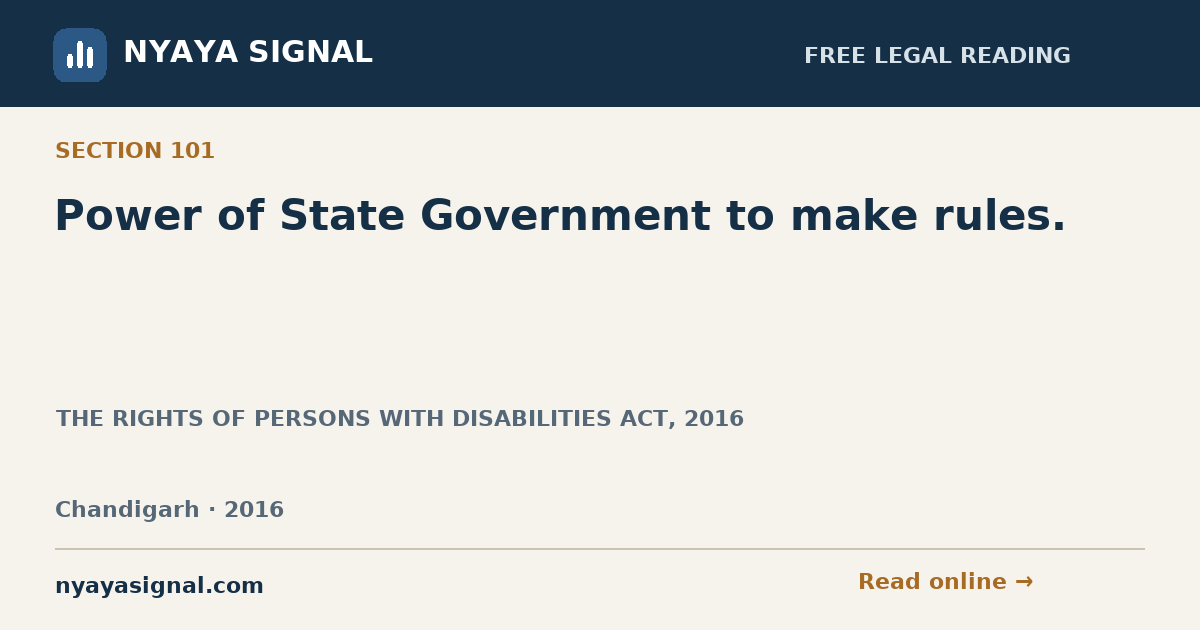 Section 101 — Power of State Government to make rules. | THE RIGHTS OF PERSONS WITH DISABILITIES ACT, 2016 | NYAYA SIGNAL