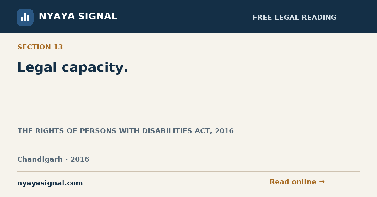 Section 13 — Legal capacity. | THE RIGHTS OF PERSONS WITH DISABILITIES ACT, 2016 | NYAYA SIGNAL