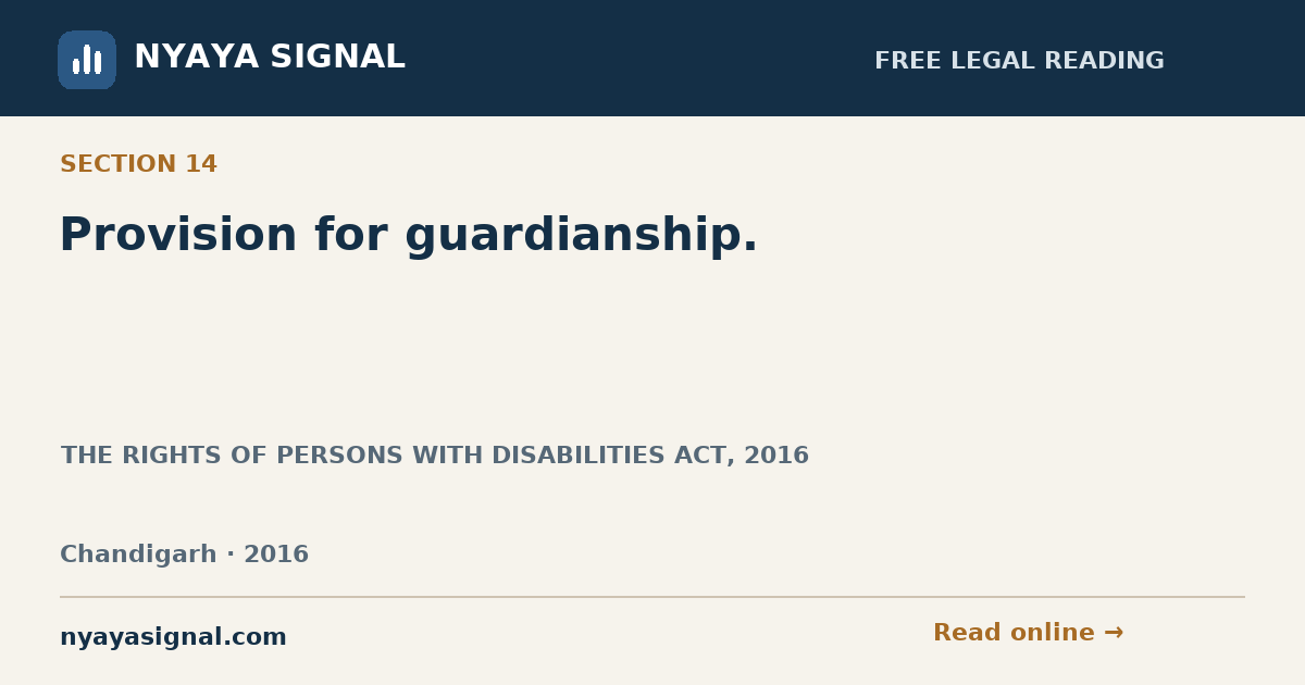Section 14 — Provision for guardianship. | THE RIGHTS OF PERSONS WITH DISABILITIES ACT, 2016 | NYAYA SIGNAL