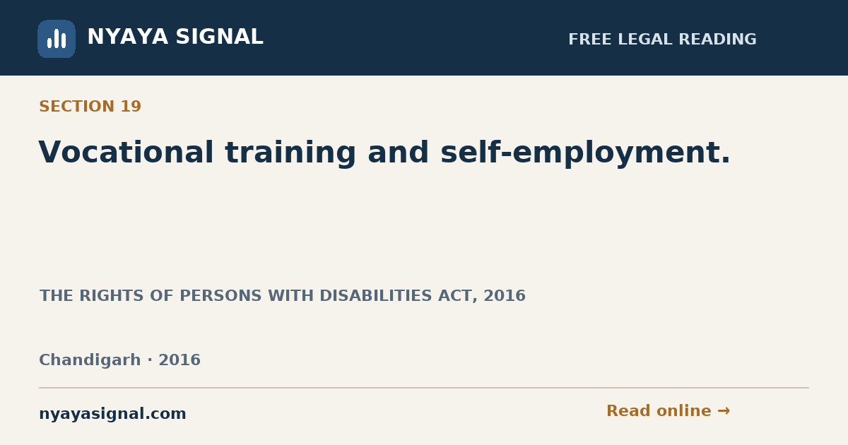 Section 19 — Vocational training and self-employment. | THE RIGHTS OF PERSONS WITH DISABILITIES ACT, 2016 | NYAYA SIGNAL