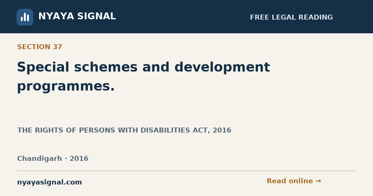 Section 37 — Special schemes and development programmes. | THE RIGHTS OF PERSONS WITH DISABILITIES ACT, 2016 | NYAYA SIGNAL