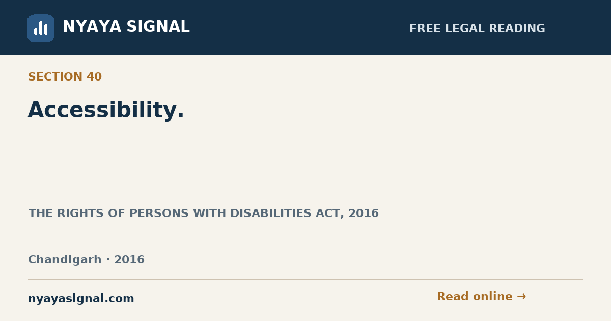 Section 40 — Accessibility. | THE RIGHTS OF PERSONS WITH DISABILITIES ACT, 2016 | NYAYA SIGNAL
