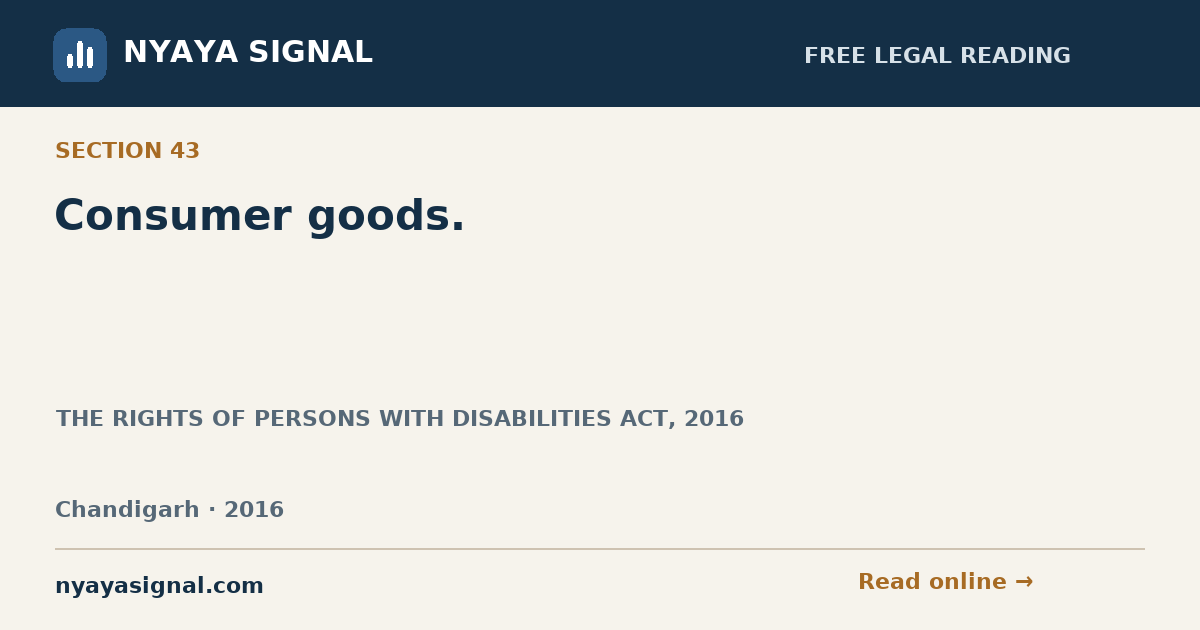 Section 43 — Consumer goods. | THE RIGHTS OF PERSONS WITH DISABILITIES ACT, 2016 | NYAYA SIGNAL