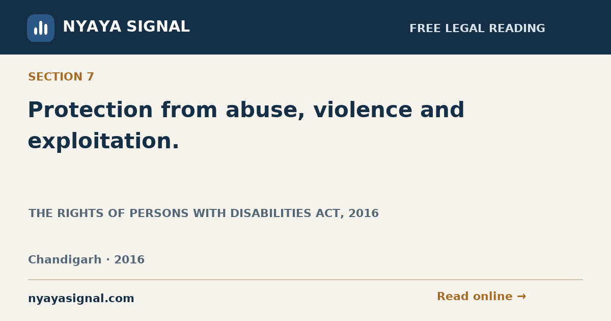 Section 7 — Protection from abuse, violence and exploitation. | THE RIGHTS OF PERSONS WITH DISABILITIES ACT, 2016 | NYAYA SIGNAL