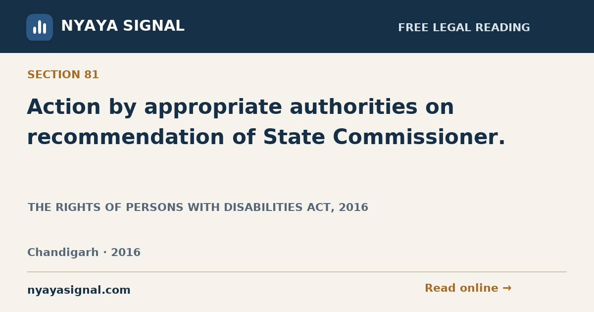 Section 81 — Action by appropriate authorities on recommendation of State Commissioner. | THE RIGHTS OF PERSONS WITH DISABILITIES ACT, 2016 | NYAYA SIGNAL