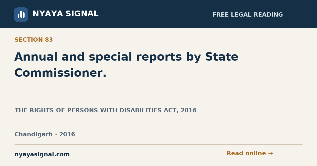 Section 83 — Annual and special reports by State Commissioner. | THE RIGHTS OF PERSONS WITH DISABILITIES ACT, 2016 | NYAYA SIGNAL