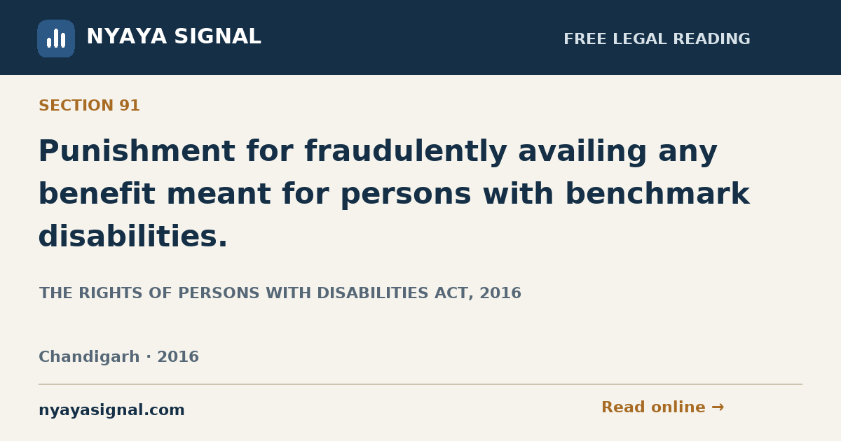 Section 91 — Punishment for fraudulently availing any benefit meant for persons with benchmark disabilities. | THE RIGHTS OF PERSONS WITH DISABILITIES ACT, 2016 | NYAYA SIGNAL