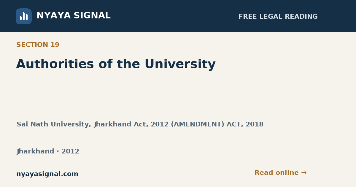 Section 19 — Authorities of the University | Sai Nath University, Jharkhand Act, 2012 (AMENDMENT) ACT, 2018 | NYAYA SIGNAL