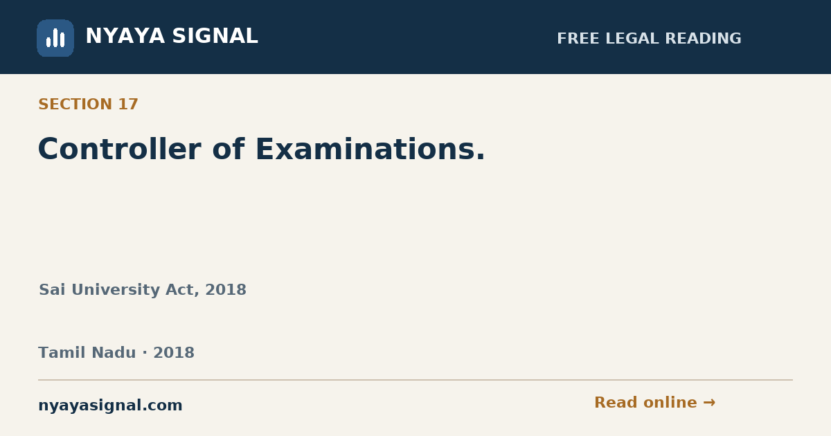 Section 17 — Controller of Examinations. | Sai University Act, 2018 | NYAYA SIGNAL