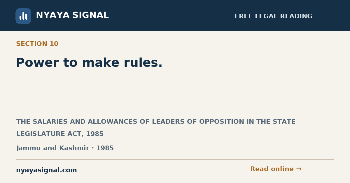 Section 10 — Power to make rules. | THE SALARIES AND ALLOWANCES OF LEADERS OF OPPOSITION IN THE STATE LEGISLATURE ACT, 1985 | NYAYA SIGNAL