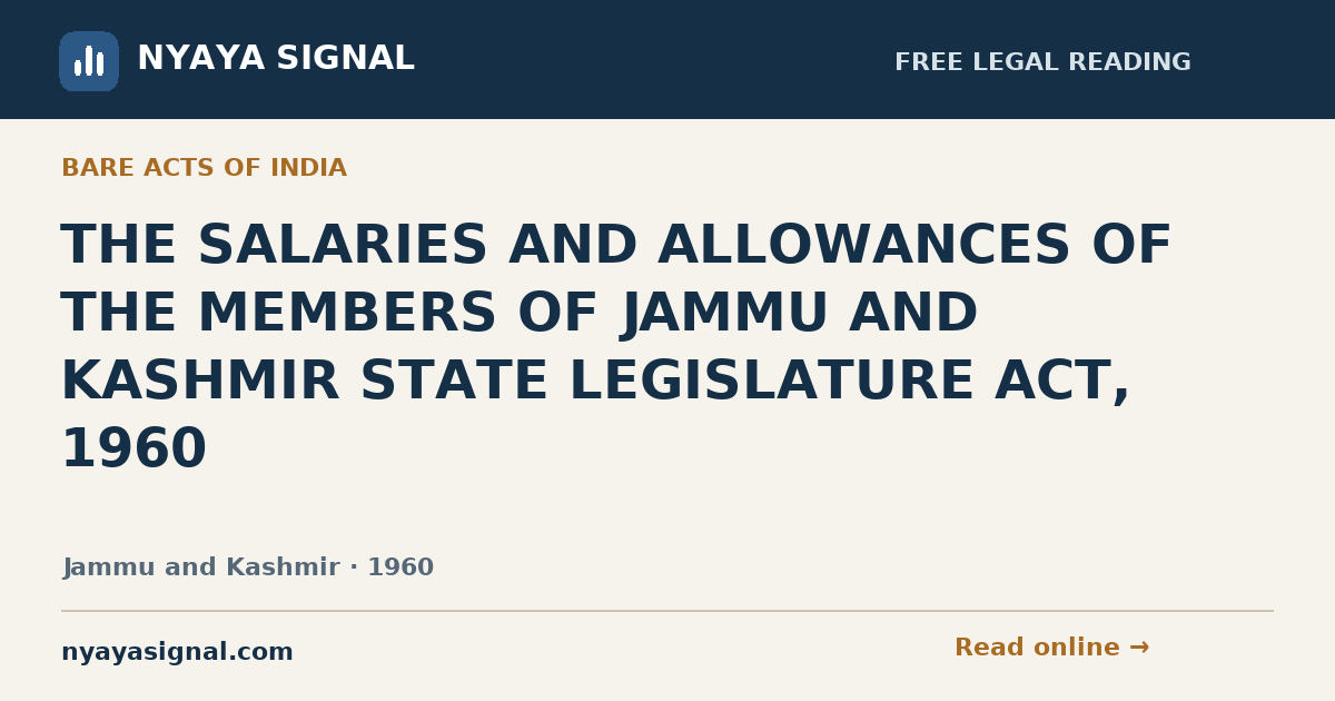 THE SALARIES AND ALLOWANCES OF THE MEMBERS OF JAMMU AND KASHMIR STATE LEGISLATURE ACT, 1960 | NYAYA SIGNAL