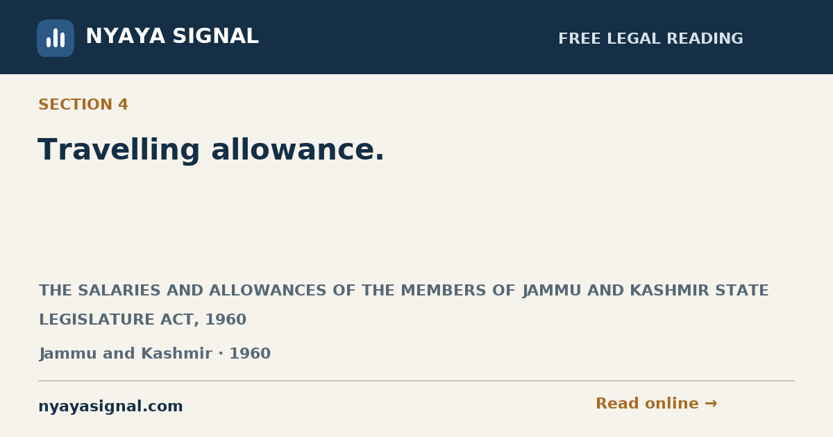 Section 4 — Travelling allowance. | THE SALARIES AND ALLOWANCES OF THE MEMBERS OF JAMMU AND KASHMIR STATE LEGISLATURE ACT, 1960 | NYAYA SIGNAL