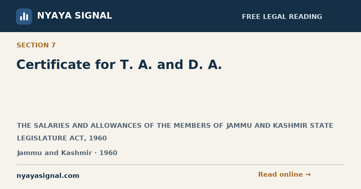 Section 7 — Certificate for T. A. and D. A. | THE SALARIES AND ALLOWANCES OF THE MEMBERS OF JAMMU AND KASHMIR STATE LEGISLATURE ACT, 1960 | NYAYA SIGNAL