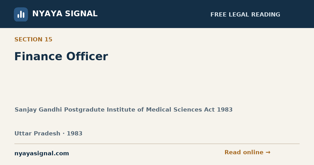 Section 15 — Finance Officer | Sanjay Gandhi Postgradute Institute of Medical Sciences Act 1983 | NYAYA SIGNAL