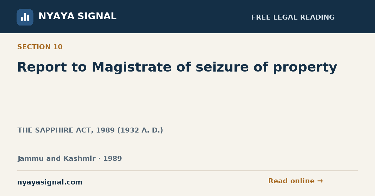 Section 10 — Report to Magistrate of seizure of property | THE SAPPHIRE ACT, 1989 (1932 A. D.) | NYAYA SIGNAL