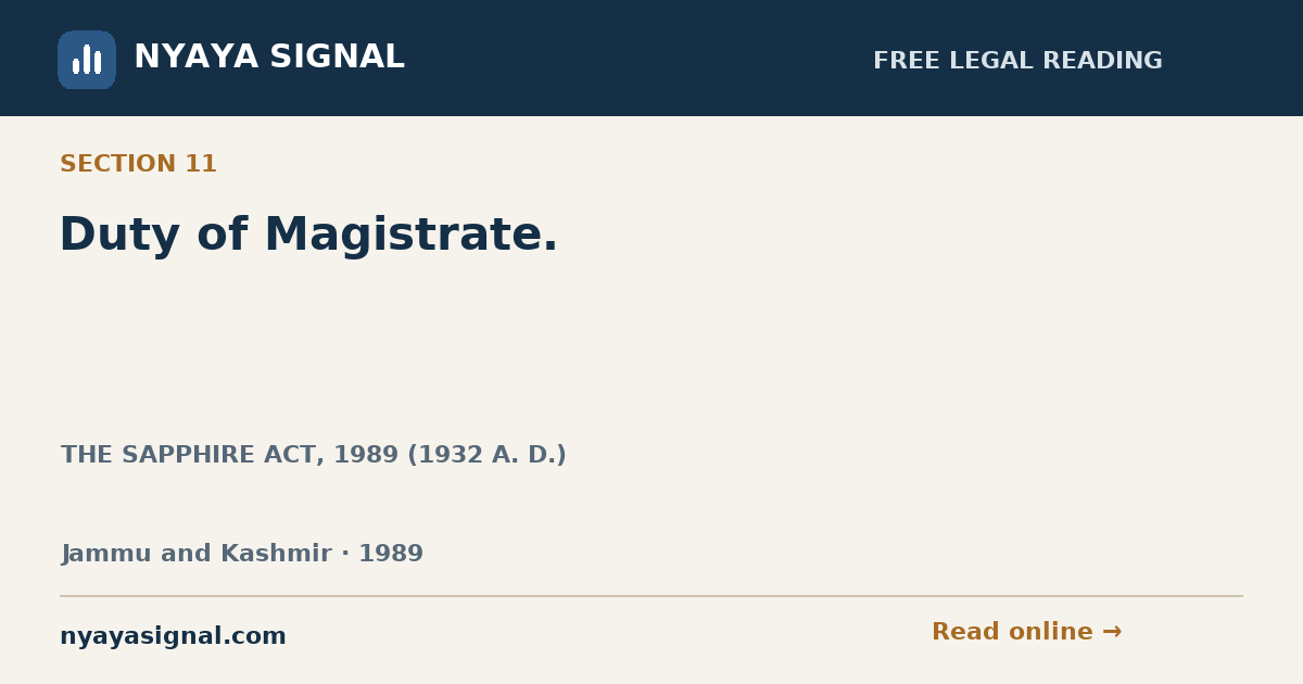 Section 11 — Duty of Magistrate. | THE SAPPHIRE ACT, 1989 (1932 A. D.) | NYAYA SIGNAL