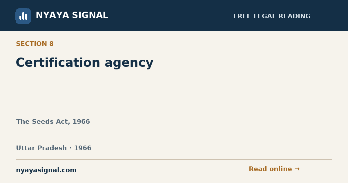 Section 8 — Certification agency | The Seeds Act, 1966 | NYAYA SIGNAL