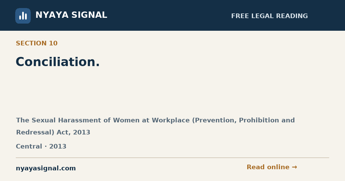 Section 10 — Conciliation. | The Sexual Harassment of Women at Workplace (Prevention, Prohibition and Redressal) Act, 2013 | NYAYA SIGNAL
