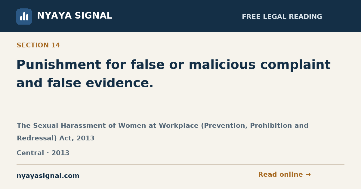 Section 14 — Punishment for false or malicious complaint and false evidence. | The Sexual Harassment of Women at Workplace (Prevention, Prohibition and Redressal) Act, 2013 | NYAYA SIGNAL