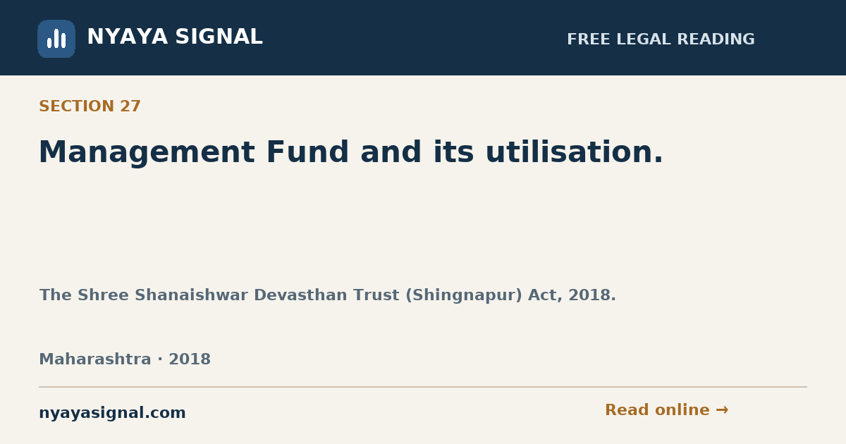 Section 27 — Management Fund and its utilisation. | The Shree Shanaishwar Devasthan Trust (Shingnapur) Act, 2018. | NYAYA SIGNAL