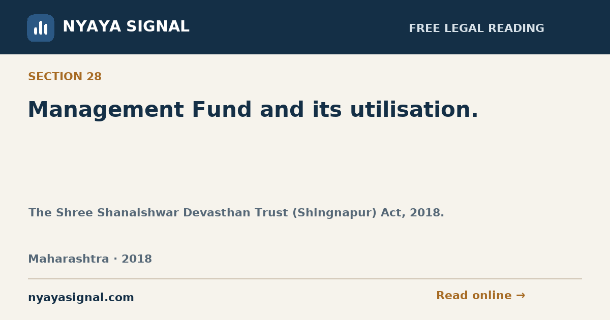 Section 28 — Management Fund and its utilisation. | The Shree Shanaishwar Devasthan Trust (Shingnapur) Act, 2018. | NYAYA SIGNAL