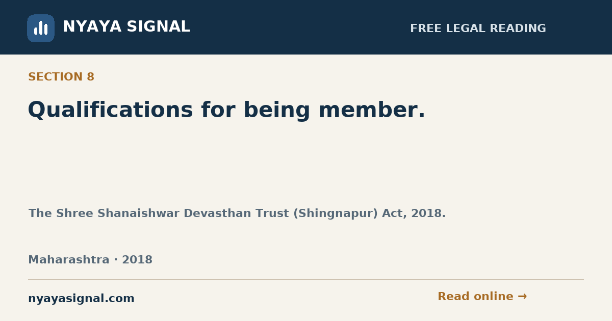Section 8 — Qualifications for being member. | The Shree Shanaishwar Devasthan Trust (Shingnapur) Act, 2018. | NYAYA SIGNAL